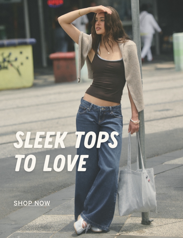 Sleek Tops to Love. Shop now.