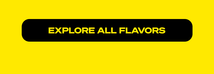 Explore all flavors
