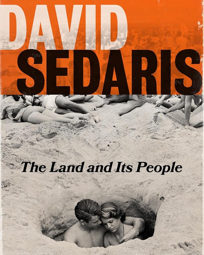 The cover of “The Land and Its People,” by David Sedaris. It includes a black-and-white photo of two people in a deep hole on a sandy beach. 