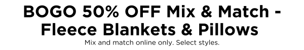 BOGO 50% OFF Mix and Match - Fleece Blankets and Pillows *Select Styles*