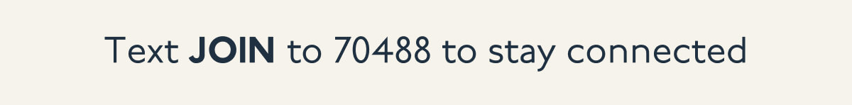 Text JOIN to 70488 to stay connected
