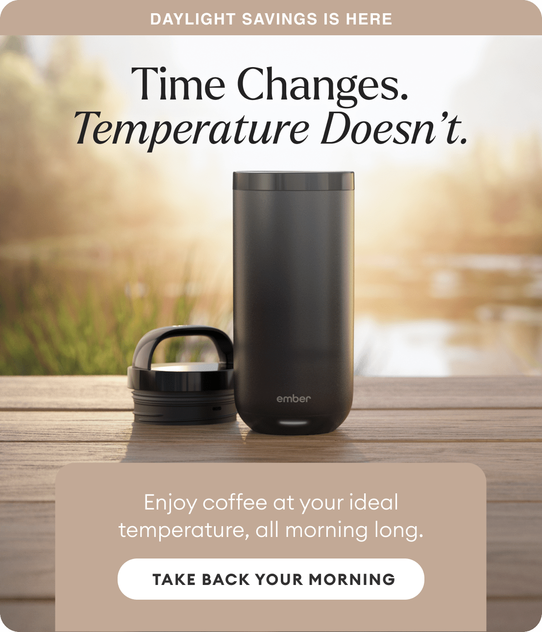 Time Changes. Temperature Doesn’t.