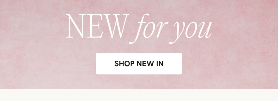 NEW FOR YOU SHOP NEW IN 