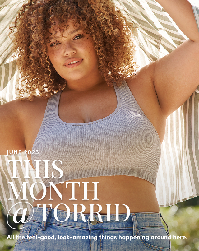 June 2025 | This month  @ Torrid | All the feel-good, look-amazing things happening around here.