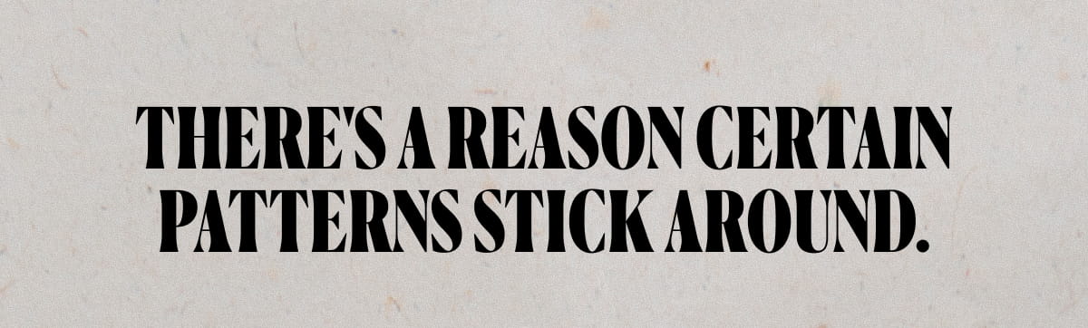There's a reason certain patterns stick around.