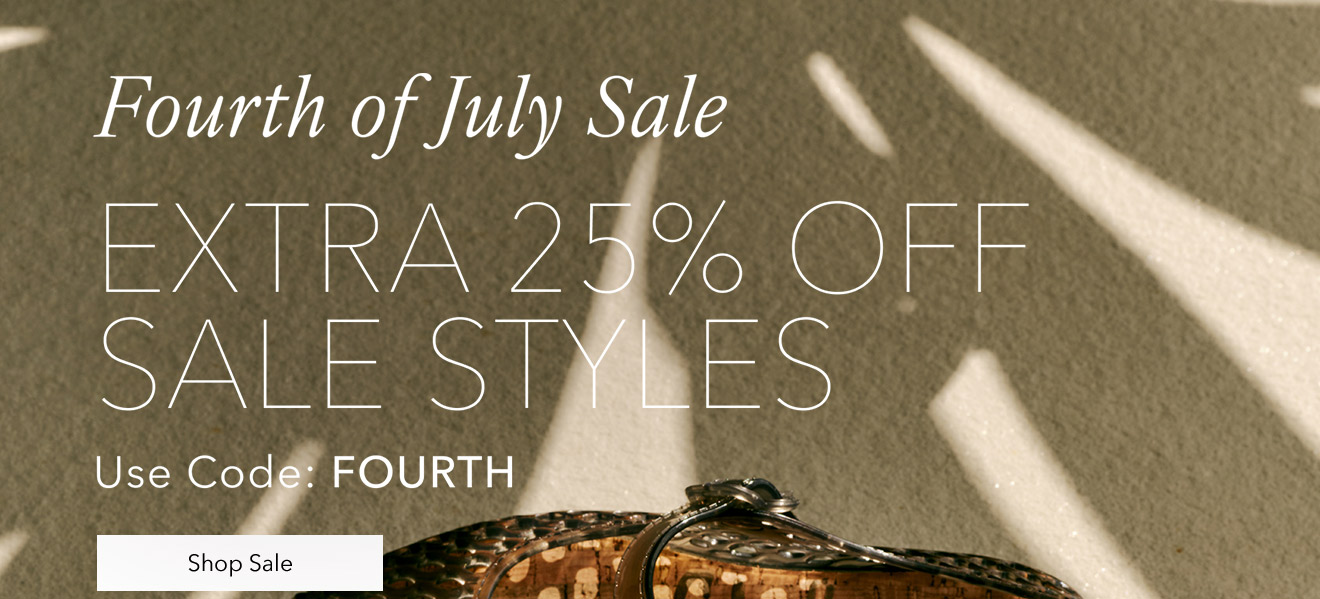 FOURTH OF JULY SALE | EXTRA 25% OFF SALE STYLES | Use Code: FOURTH | Shop Now