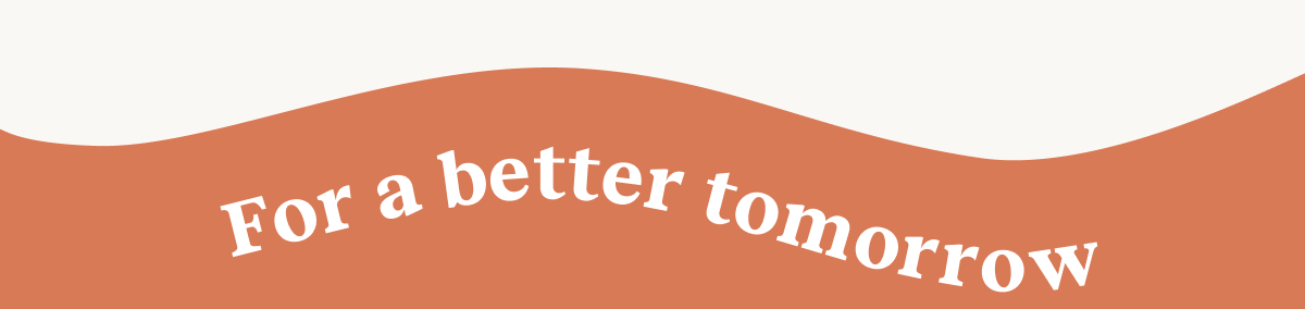 For a better tomorrow