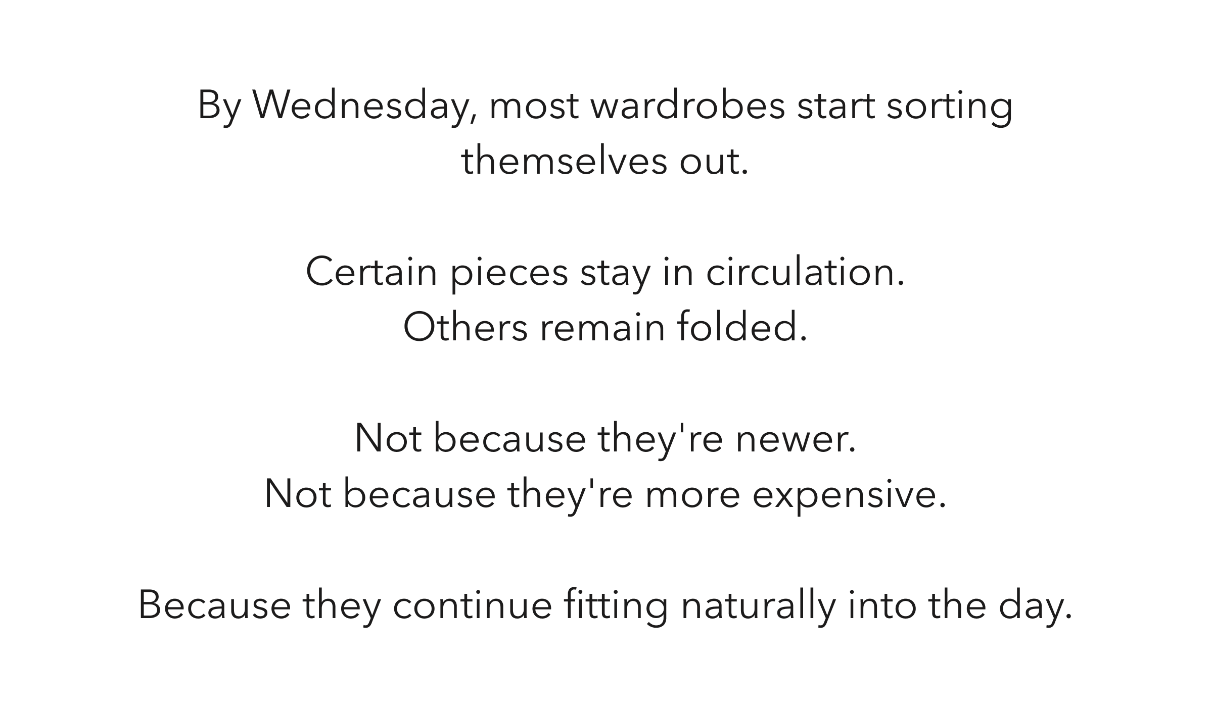 By Wednesday, most wardrobes start sorting themselves out.