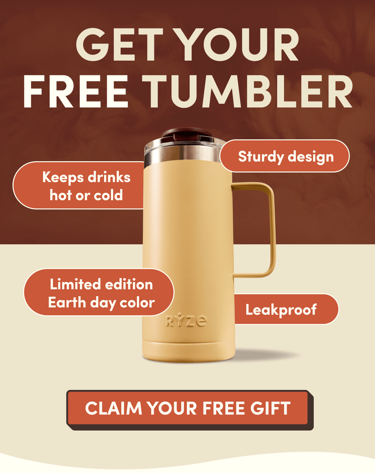 Get Your Free Tumbler | Keeps drinks hot or cold, Sturdy design, Limited edition Earth day color, Leakproof | Claim Your Free Gift