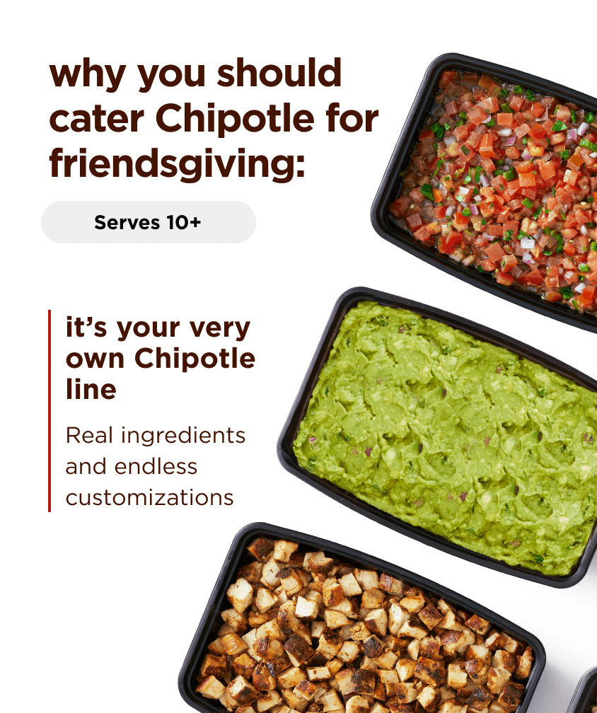 WHY YOU SHOULD CATER CHIPOTLE FOR FRIENDSGIVING