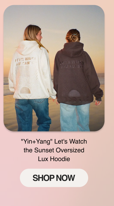 "Yin+Yang" Let's Watch the Sunset Oversized Lux Hoodie
