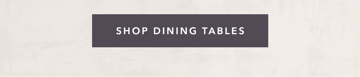 Shop Dining Tables