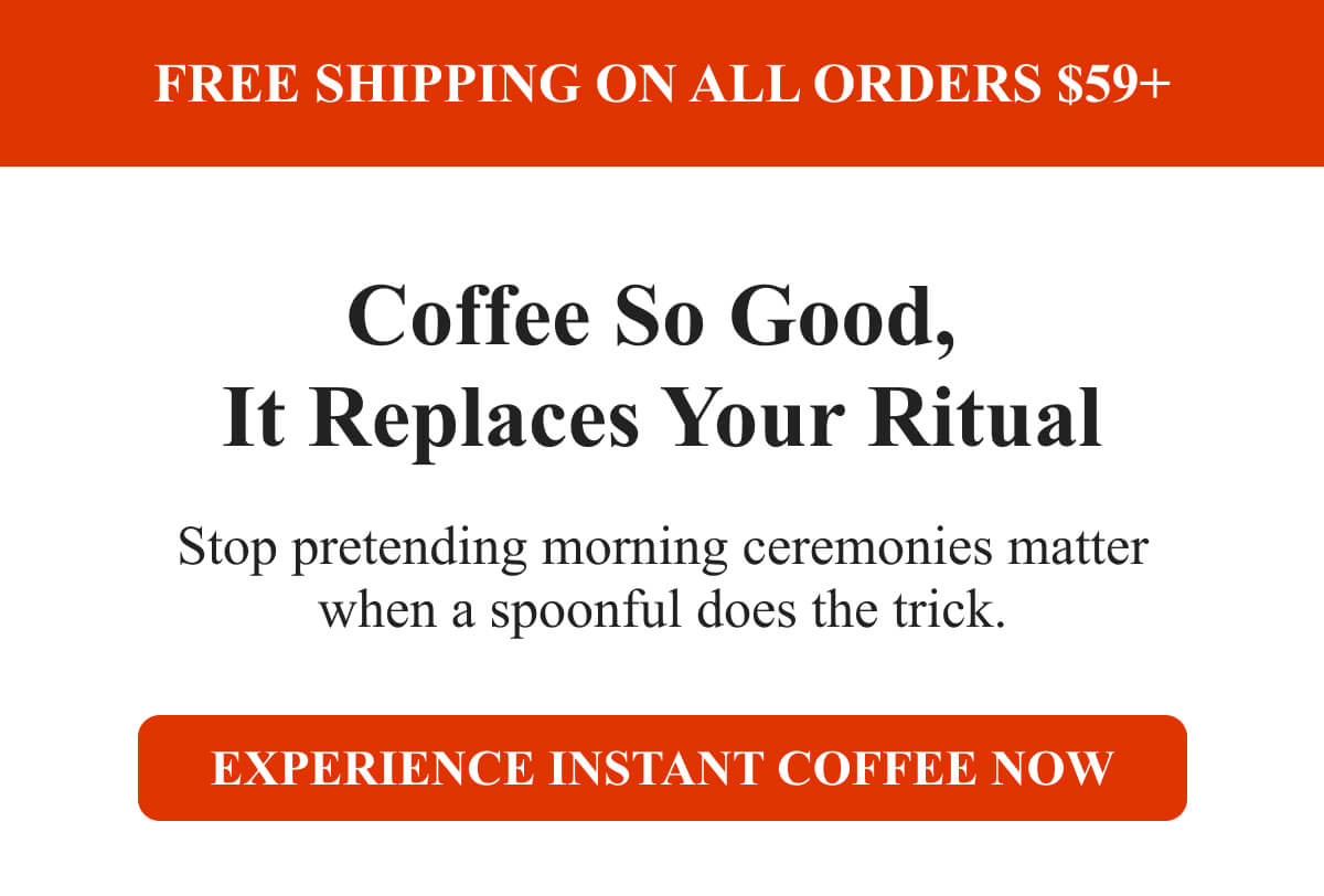 Coffee So Good,  It Replaces Your Ritual