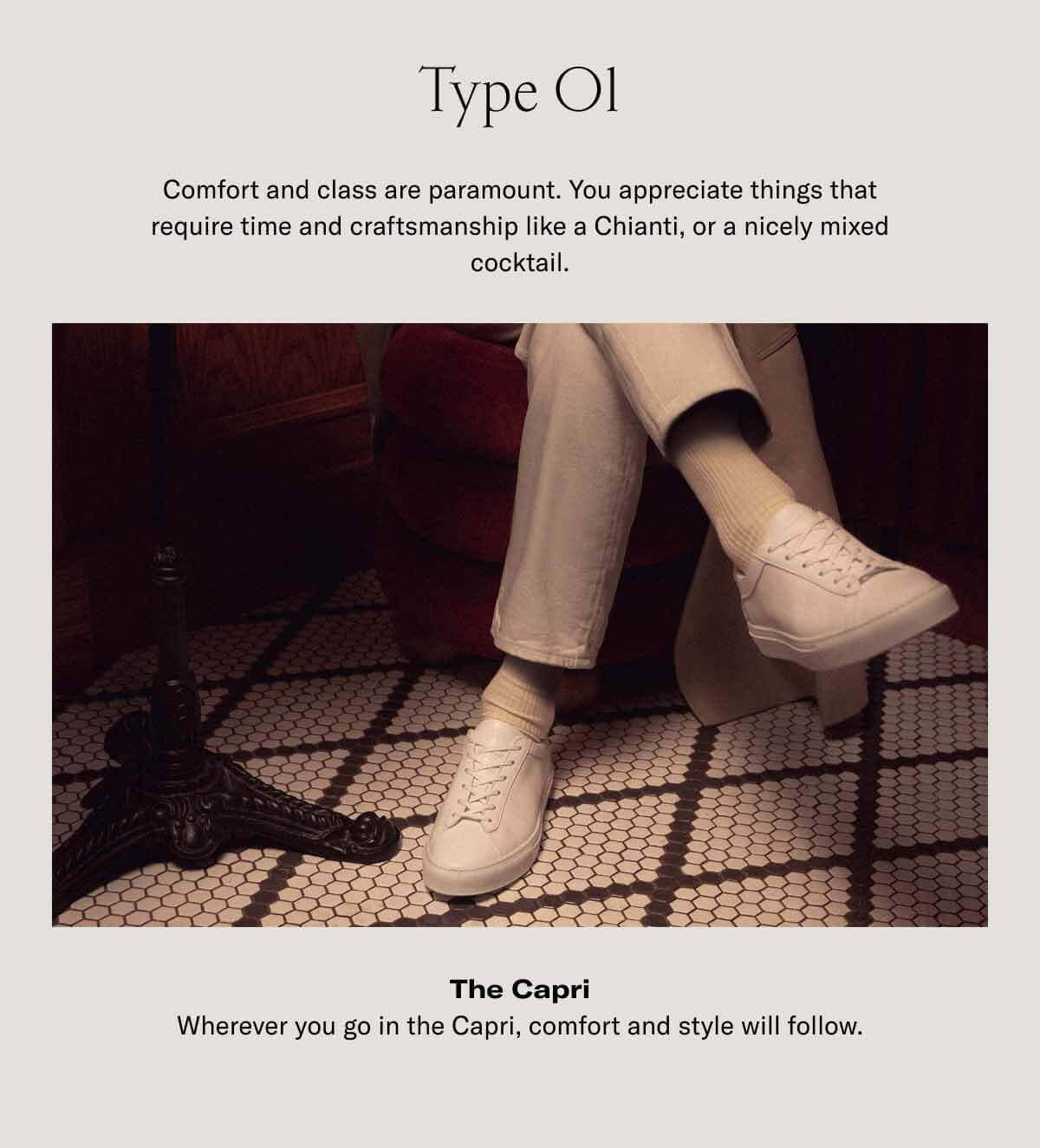 Type 1: Comfort and class are paramount. You appreciate things that require time and craftsmanship like a Chianti, or a nicely mixed cocktail.