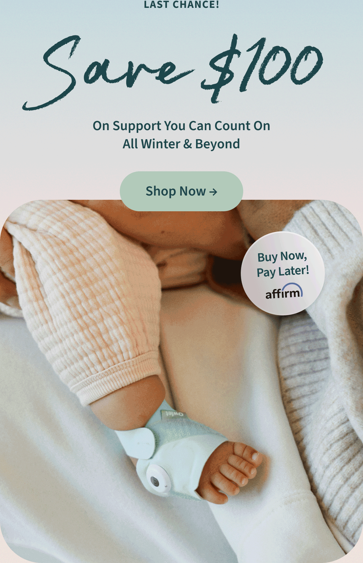Last Chance! | Save $100 on Support You Can Count On All Winter & Beyond | Shop Now | Buy Now, Pay Later with Affirm