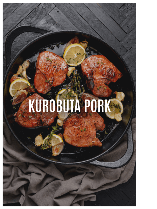 Kurobuta Pork >