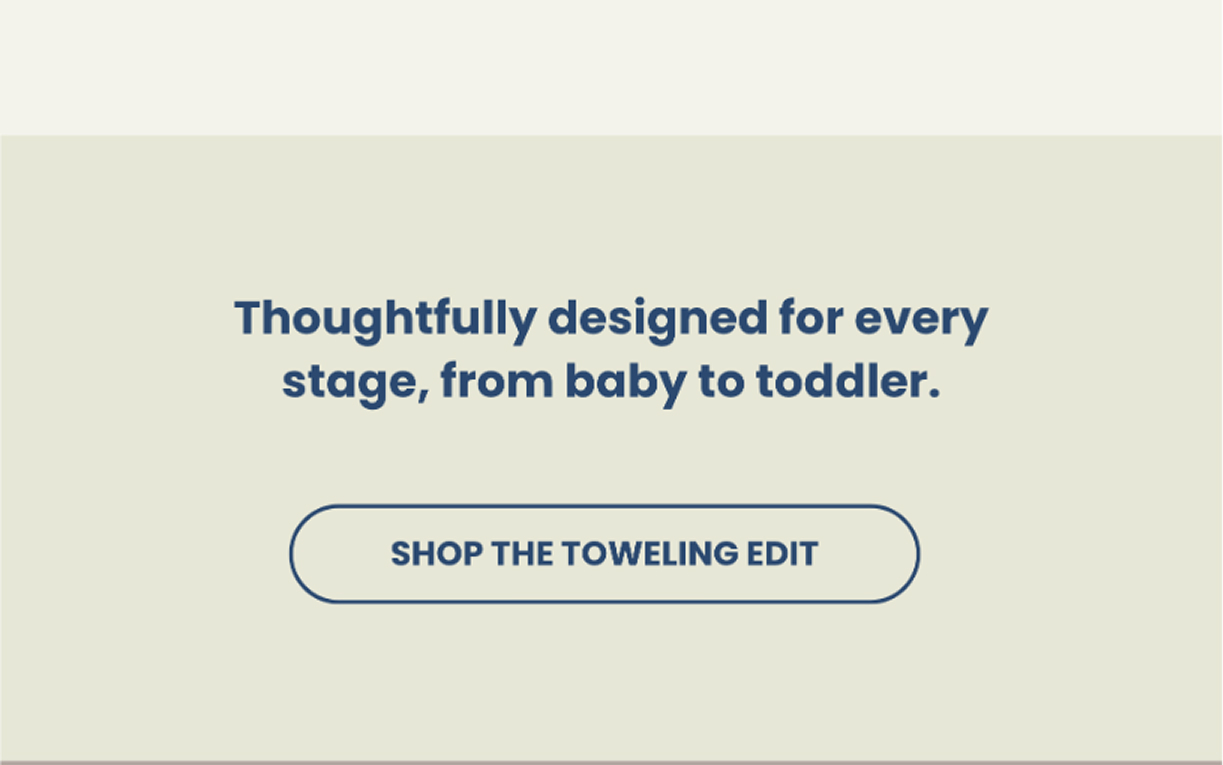 thoughtfully designed for every stage, from baby to toddler | Shop The Toweling Edit 