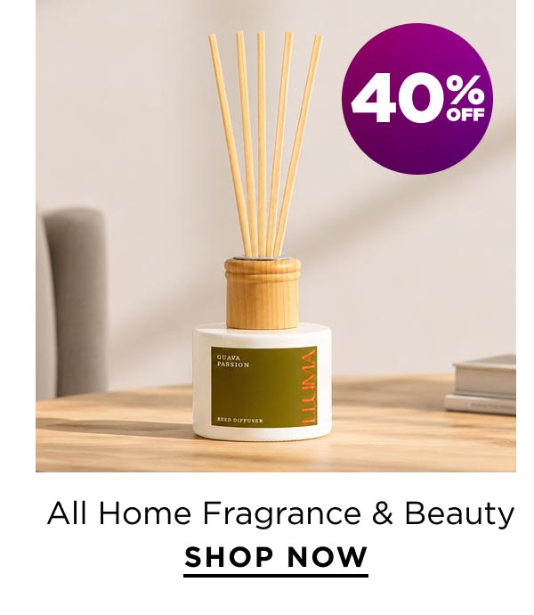 40% Off All Home Fragrance & Beauty 