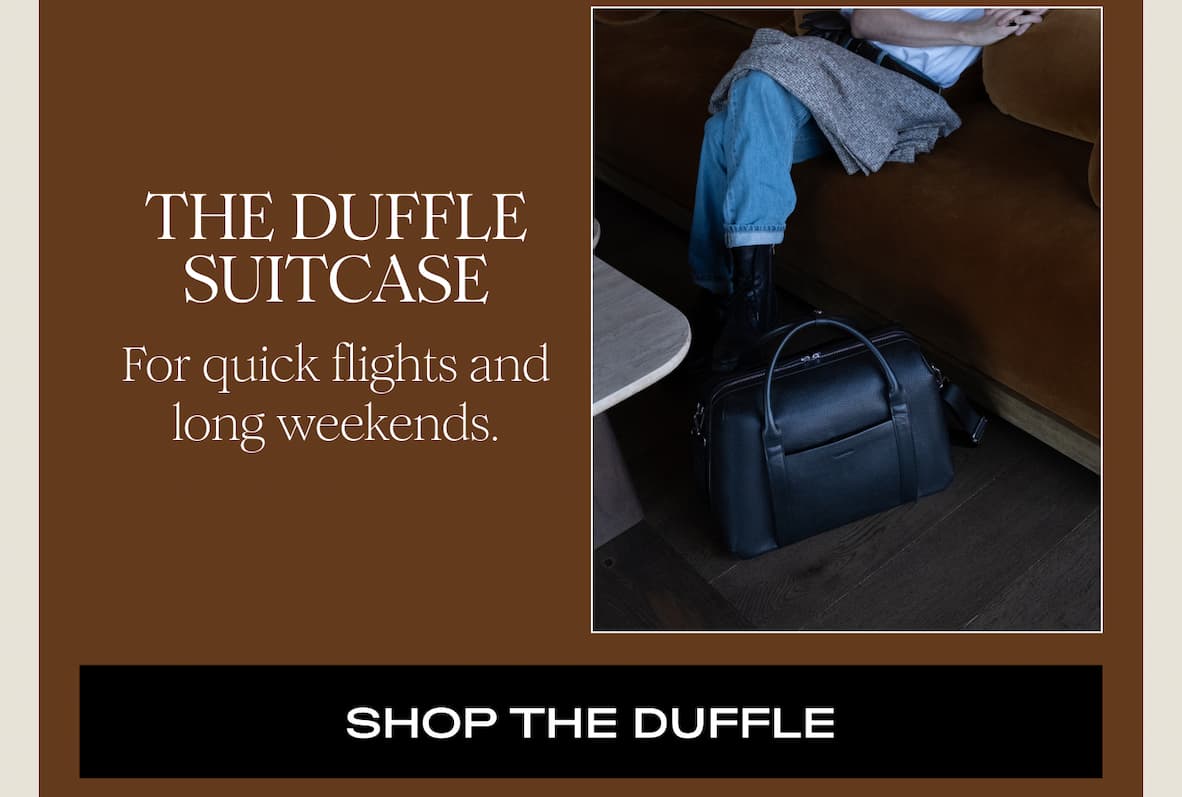 THE DUFFLE SUITCASE - For quick flights and long weekends I SHOP THE DUFFLE