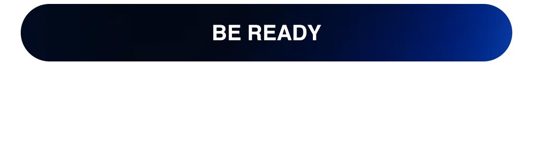 BE READY