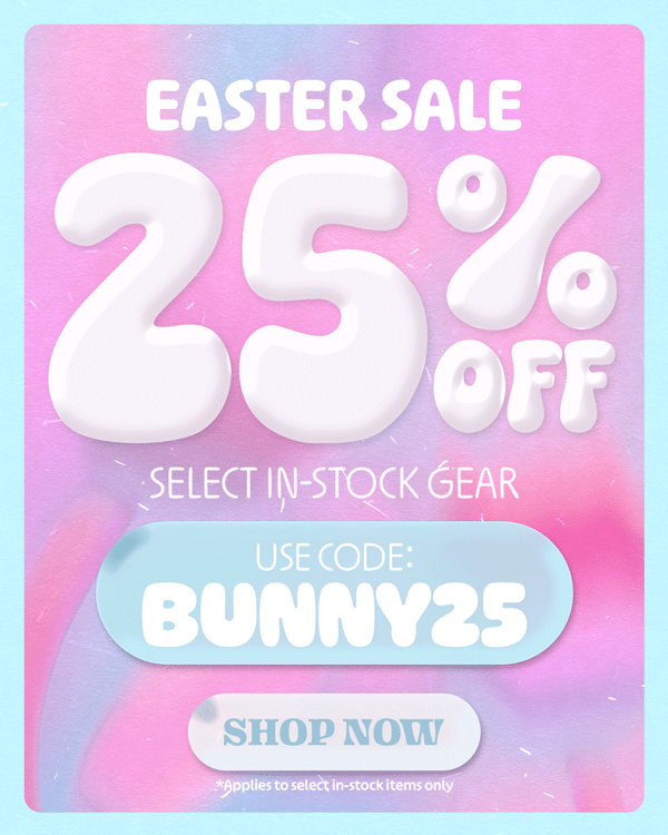 Save BIG with our Easter Sale! Save 25% off Select In-Stock Gear!