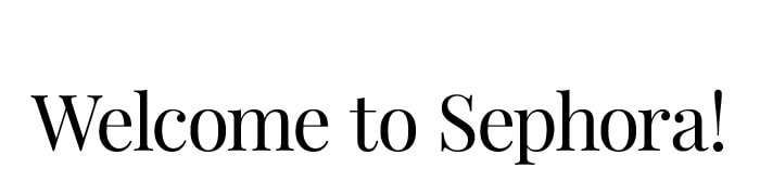 Welcome to Sephora!