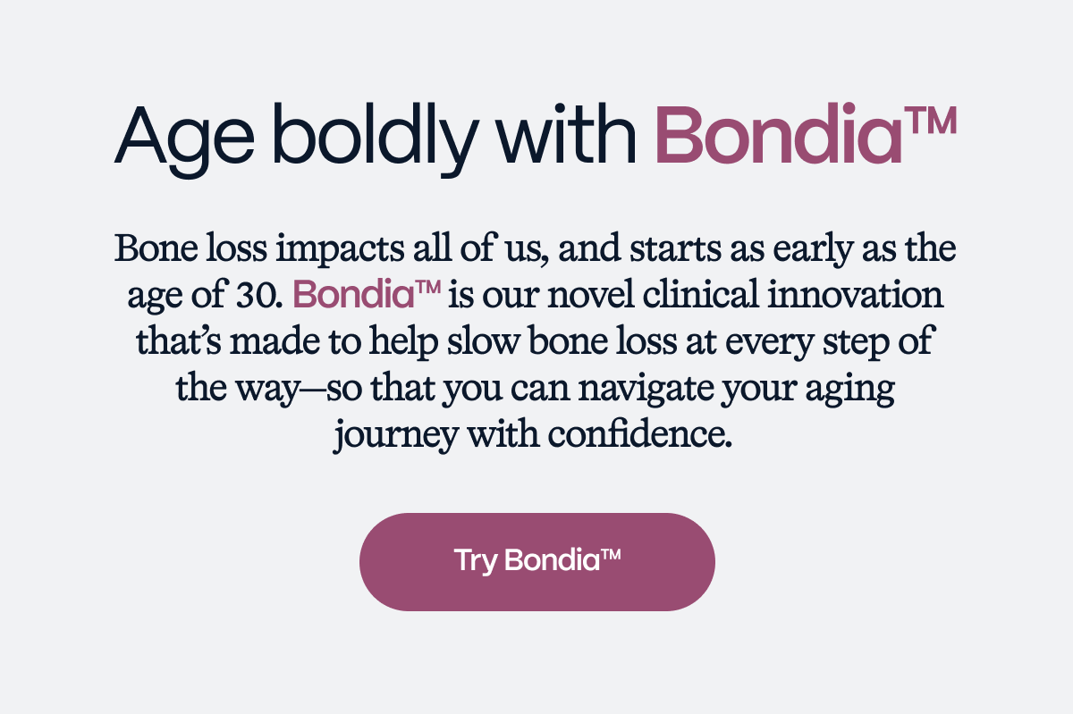 Age boldly with Bondia