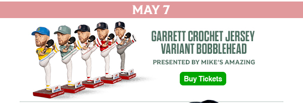 May 7: Garrett Crochet Jersey Variant Bobblehead. Presented by Mike's Amazing. Buy Tickets.