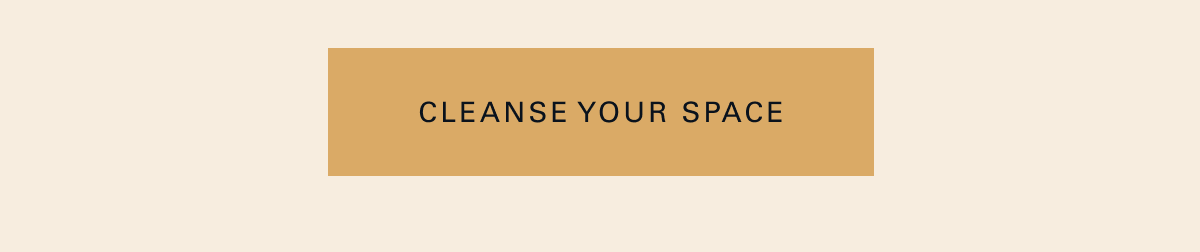 Cleanse your space