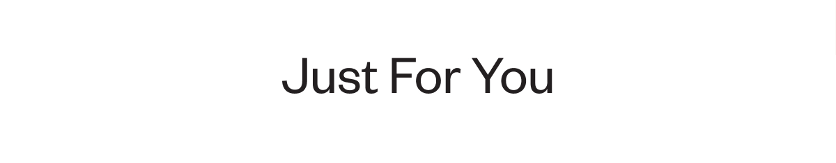 Just For You