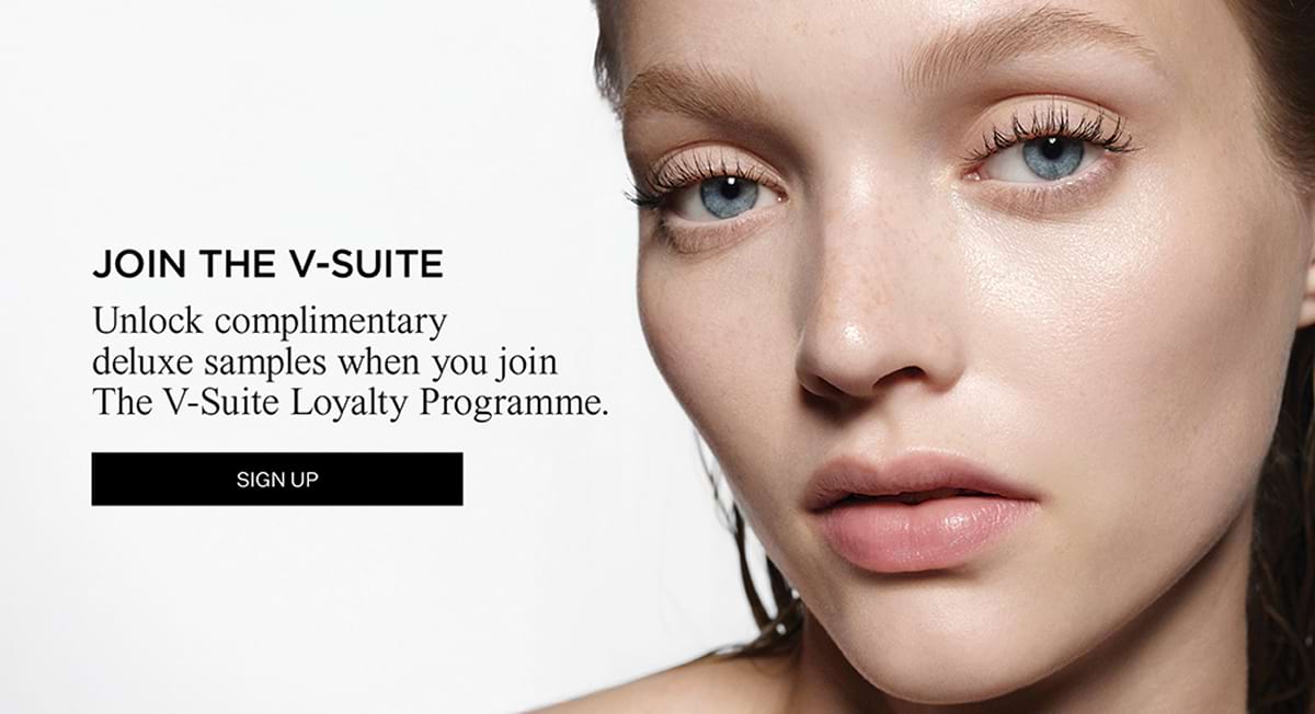 JOIN THE V-SUITE Unlock complimentary deluxe samples when you join The V-Suite Loyalty Programme. SIGN UP