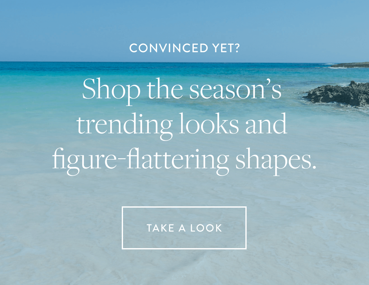 Convinced yet? Shop the season’s trending looks and figure-flattering shapes. Take a look