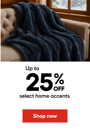 Up to 25% OFF select home accents