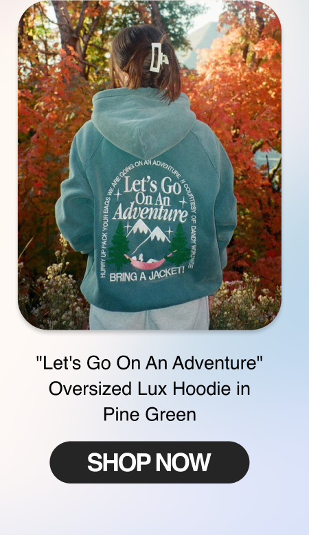 "Let's Go On An Adventure" Oversized Lux Hoodie in Pine Green