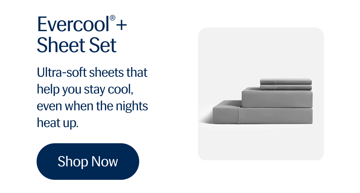 Evercool®+ Cooling Sheet Set | Ultra-soft sheets that help you stay cool, even when the nights heat up. | Shop Now