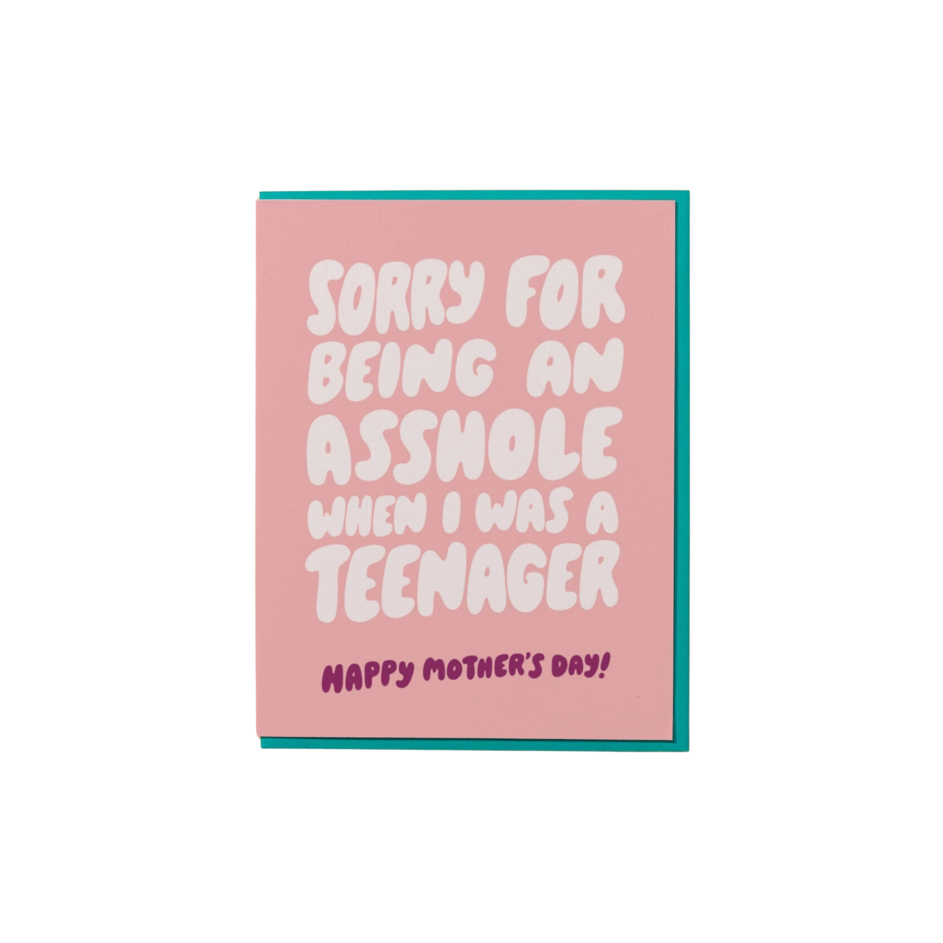 Image of Sorry For Being An Asshole When I Was A Teenager Mother's Day Card