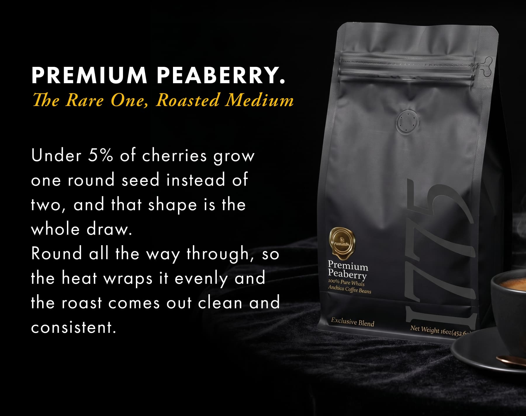 PREMIUM PEABERRY. The Rare One, roasted medium.