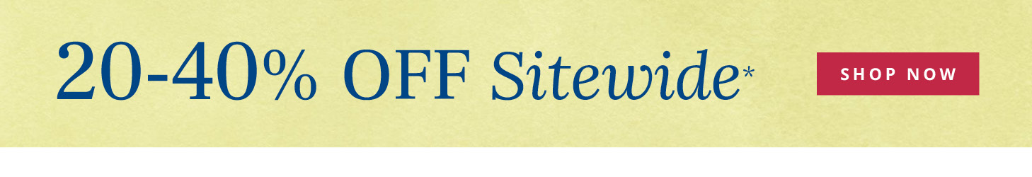 20-40% Off Sitewide*