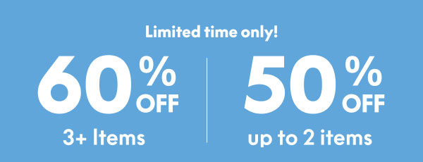 60% Off 3+ Items | 50% Off up to 2 Items
