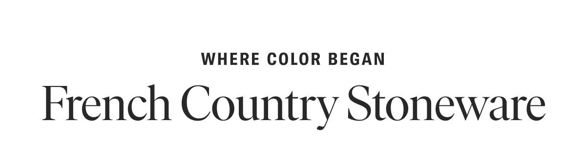 Where Color Began: French Country Stoneware