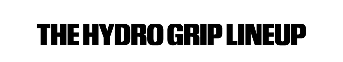 The Hydro Grip Lineup