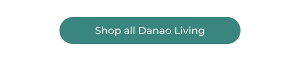 An elongated teal button with rounded ends containing white text is centered horizontally on a plain white background. Image Text: Shop all Danao Living