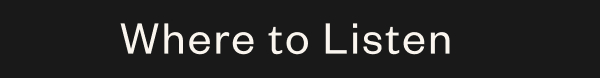 Where to Listen