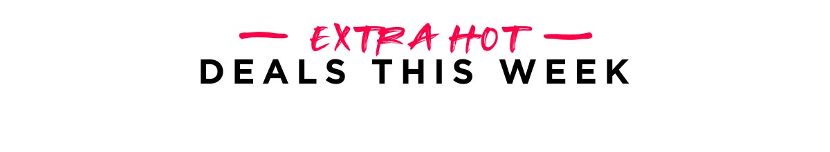 Extra Hot Deals This Week