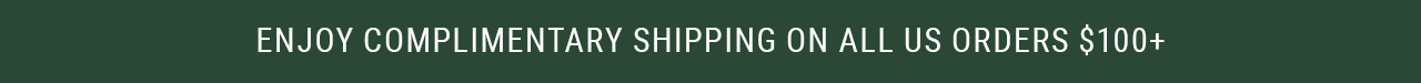 Complimentary Shipping On All US Orders $100+