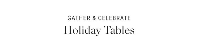 Gather & Celebrate - Holiday Tables