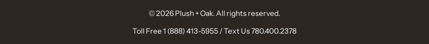 Copyright © 2026 Plush + Oak. Toll Free 1 (888) 413-5955 / Text Us 780.400.2378