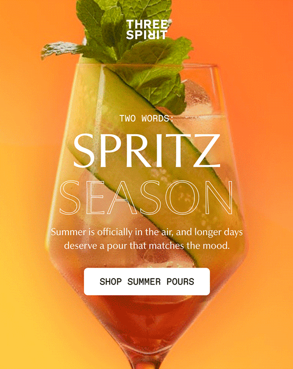 Three Spirit | Two words: SPRITZ SEASON | Summer is officially in the air, and longer days deserve a pour that matches the mood. | [ SHOP SUMMER POURS ]