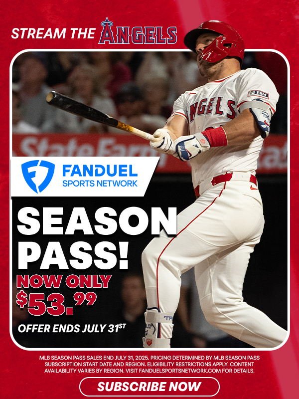 Stream the Angels - FanDuel Sports Network - Season Pass! Now only $53.99. Offer ends July 31st. MLB Season Pass sales end July 31, 2025. Pricing determined by MLB Season Pass subscription start date and region. Eligibility restrictions apply. Content availability varies by region. Visit fanduelsportsnetwork.com for details. Subscribe Now!