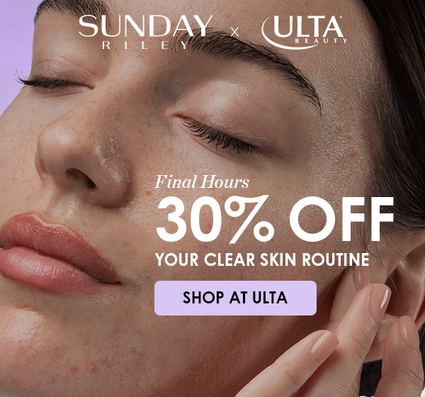 Sunday Riley x Ulta Beauty Final Hours 30% off Your Clear Skin Routine Shop at Ulta